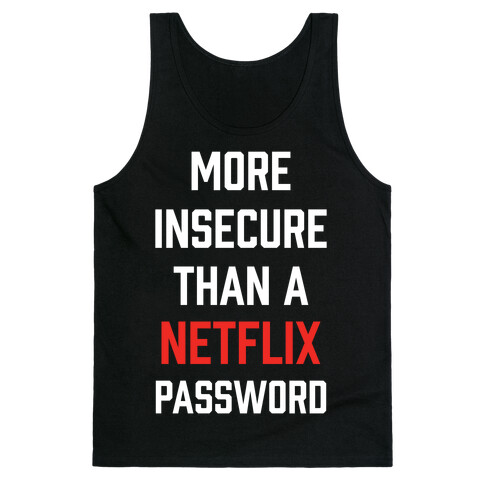 More Insecure Than A Netflix Password Tank Top