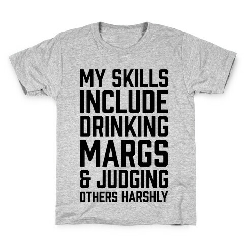 My Skill Include Drinking Margs And Judging Others Harshly Kids T-Shirt