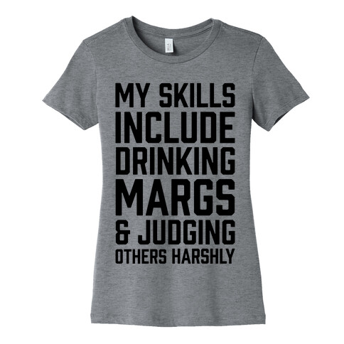 My Skill Include Drinking Margs And Judging Others Harshly Womens T-Shirt