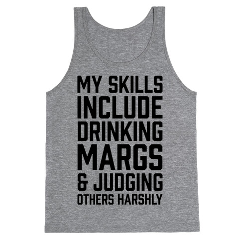 My Skill Include Drinking Margs And Judging Others Harshly Tank Top