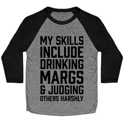 My Skill Include Drinking Margs And Judging Others Harshly Baseball Tee
