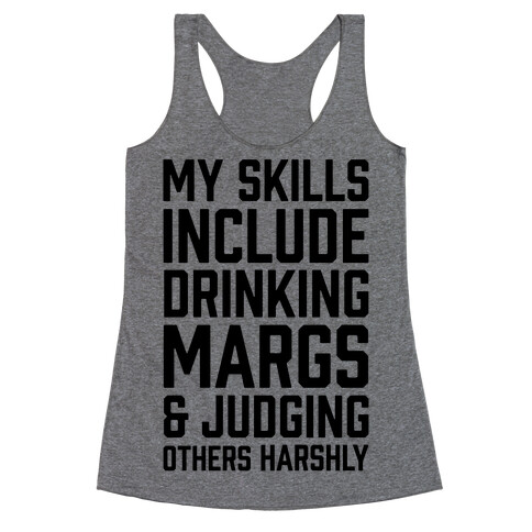 My Skill Include Drinking Margs And Judging Others Harshly Racerback Tank Top