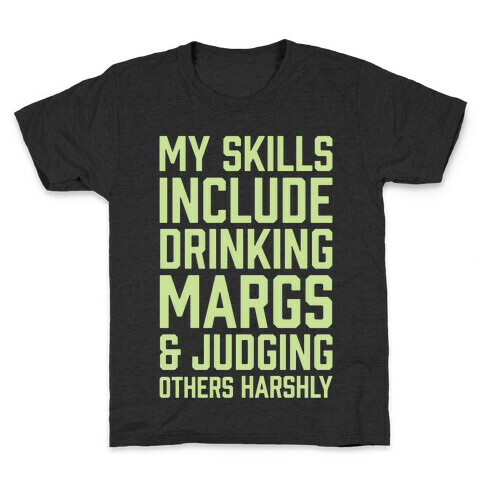 My Skill Include Drinking Margs And Judging Others Harshly Kids T-Shirt