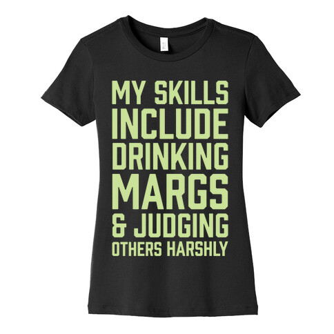 My Skill Include Drinking Margs And Judging Others Harshly Womens T-Shirt