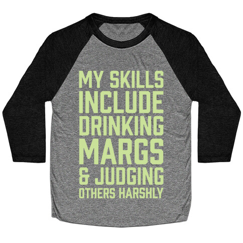 My Skill Include Drinking Margs And Judging Others Harshly Baseball Tee
