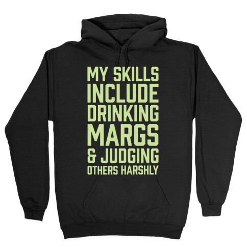 My Skill Include Drinking Margs And Judging Others Harshly Hooded Sweatshirt