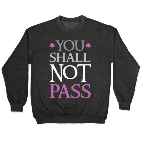 You Shall Not Pass (Asexual) Pullover