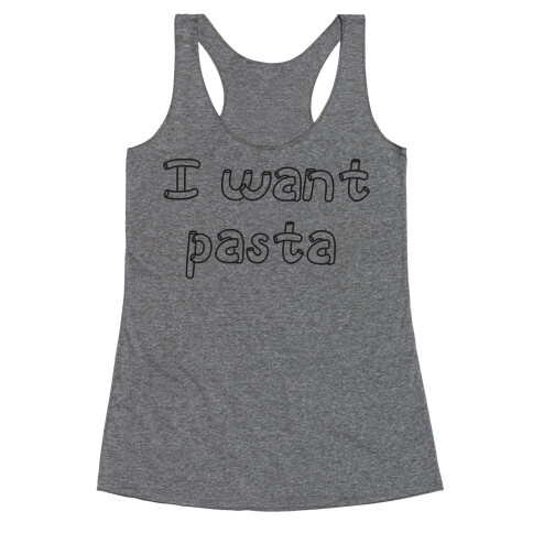 I Want Pasta Racerback Tank Top