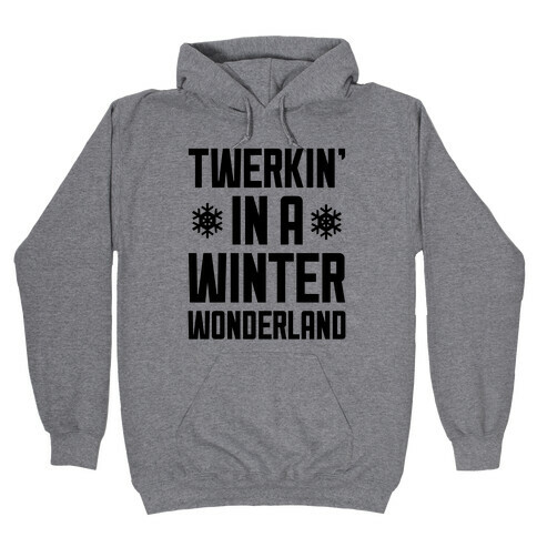 Twerkin' In A Winter Wonderland Hooded Sweatshirt