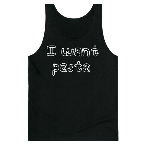 I Want Pasta Tank Top