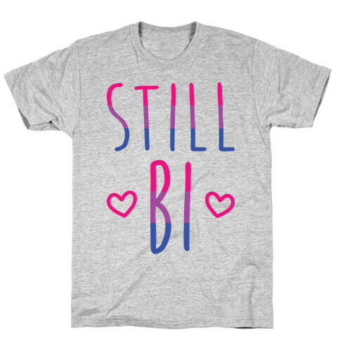 Still Bi T-Shirt