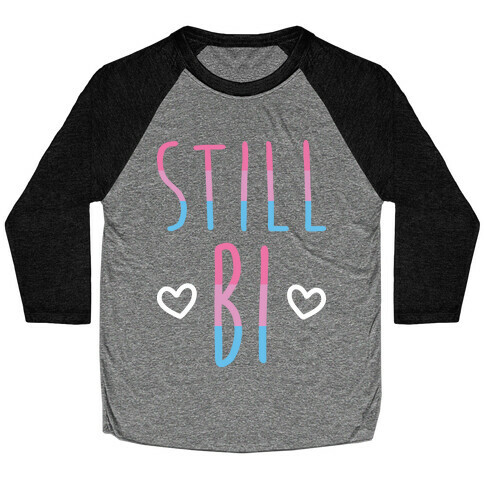 Still Bi Baseball Tee