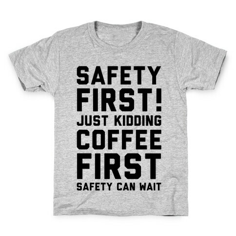 Safety First Coffee First Kids T-Shirt