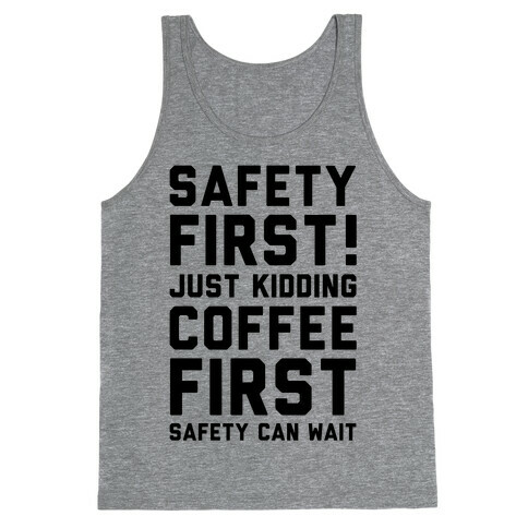 Safety First Coffee First Tank Top