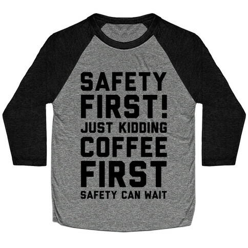 Safety First Coffee First Baseball Tee