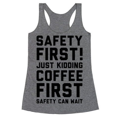 Safety First Coffee First Racerback Tank Top