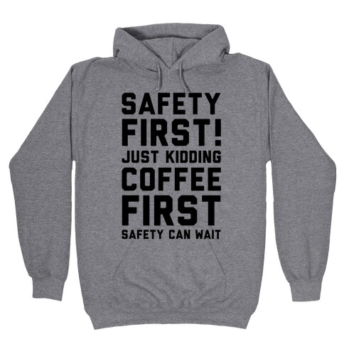 Safety First Coffee First Hooded Sweatshirt