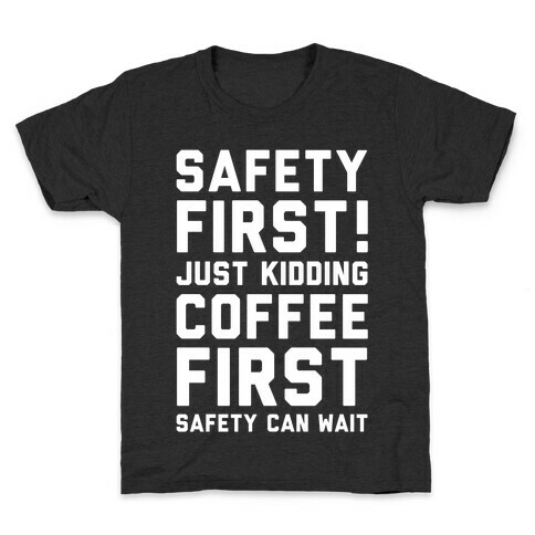 Safety First Coffee First Kids T-Shirt