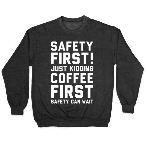 Safety First Coffee First Pullover