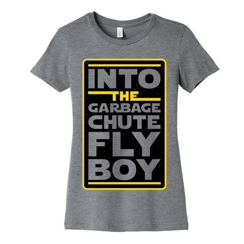 Into The Garbage Chute Fly Boy Womens T-Shirt