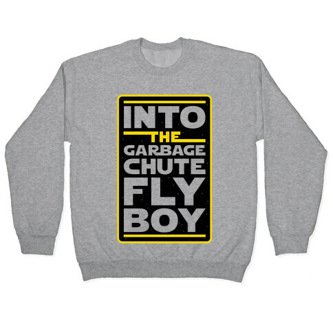 Into The Garbage Chute Fly Boy Pullover