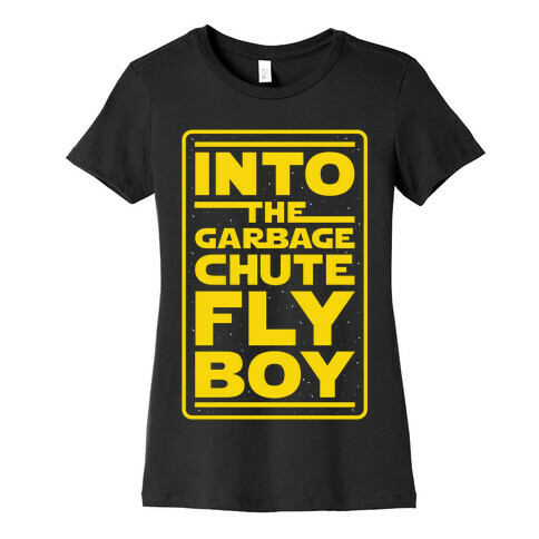 Into The Garbage Chute Fly Boy Womens T-Shirt