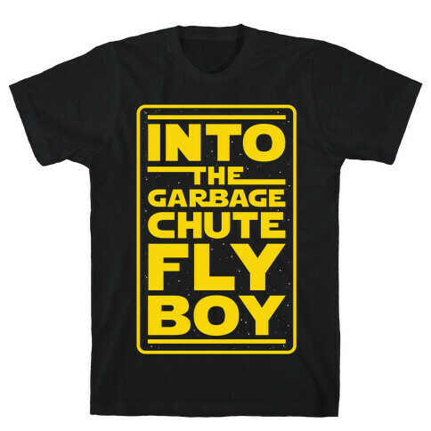 Into The Garbage Chute Fly Boy T-Shirt