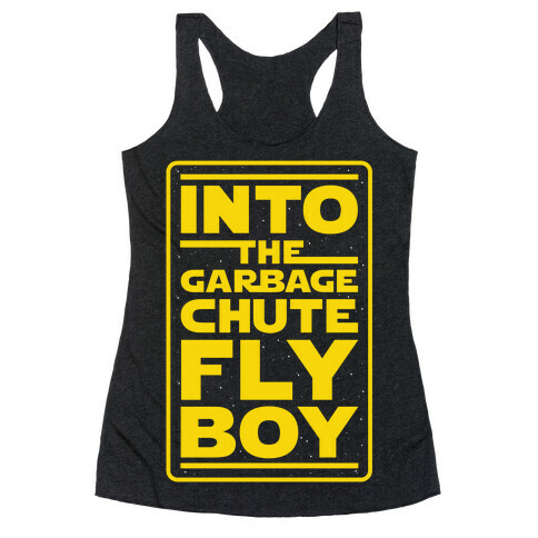 Into The Garbage Chute Fly Boy Racerback Tank Top