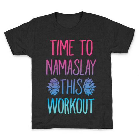 Time To Namaslay This Workout Kids T-Shirt