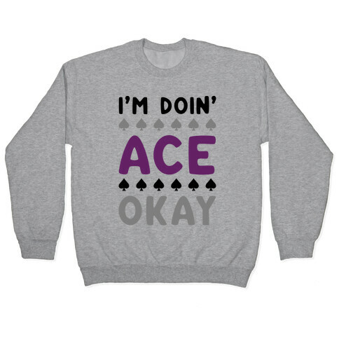I'm Doin' Ace Okay Pullover