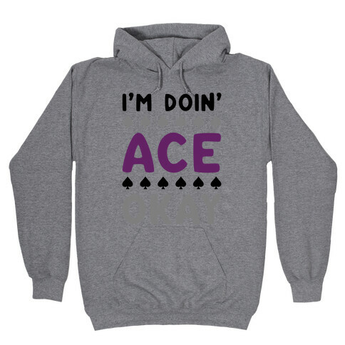 I'm Doin' Ace Okay Hooded Sweatshirt