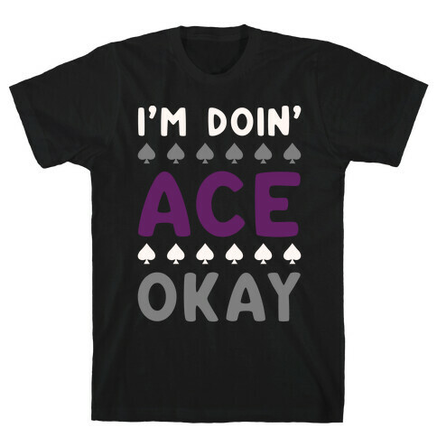 I'm Doin' Ace Okay White Print  T-Shirt