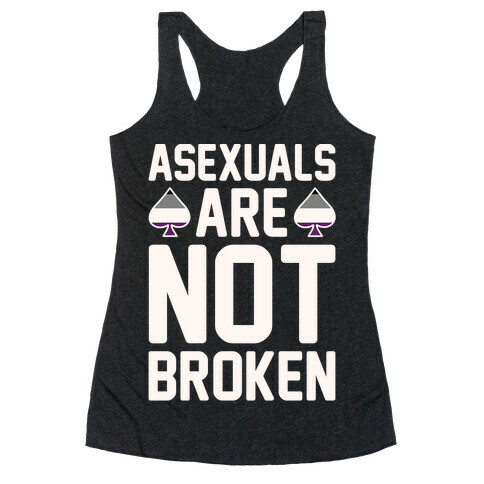 Asexuals Are Not Broken White Print Racerback Tank Top