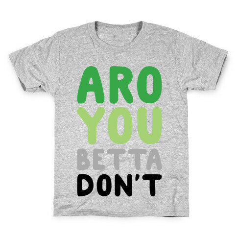 Aro You Betta Don't Parody Kids T-Shirt