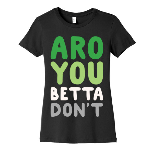 Aro You Betta Don't Parody White Print Womens T-Shirt