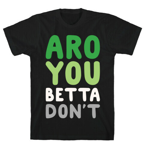 Aro You Betta Don't Parody White Print T-Shirt