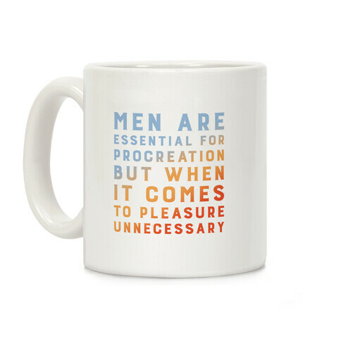 Men Aren't Necessary Quote Coffee Mug