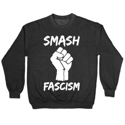 Smash Fascism Pullover