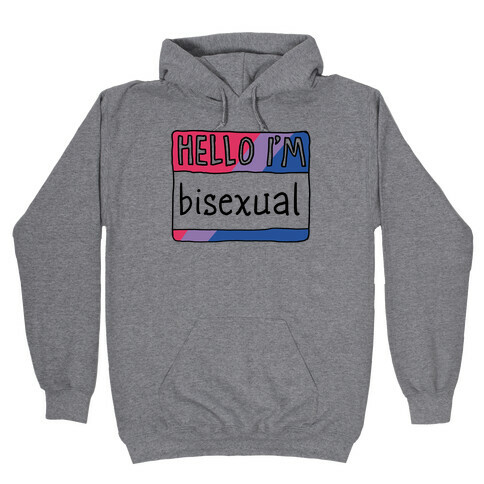 Hello I'm Bisexual Hooded Sweatshirt