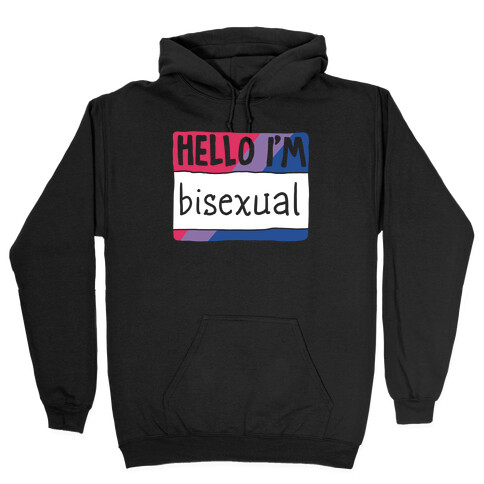 Hello I'm Bisexual Hooded Sweatshirt