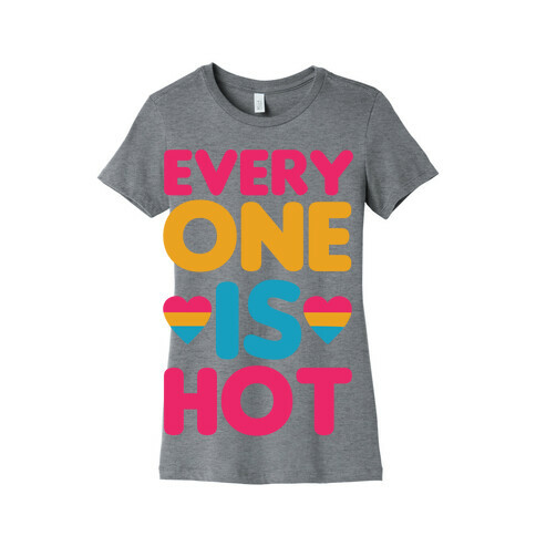 Everyone Is Hot Womens T-Shirt