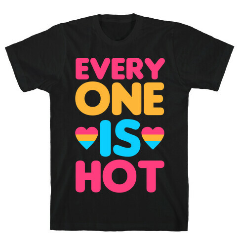 Everyone Is Hot T-Shirt