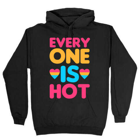 Everyone Is Hot Hooded Sweatshirt
