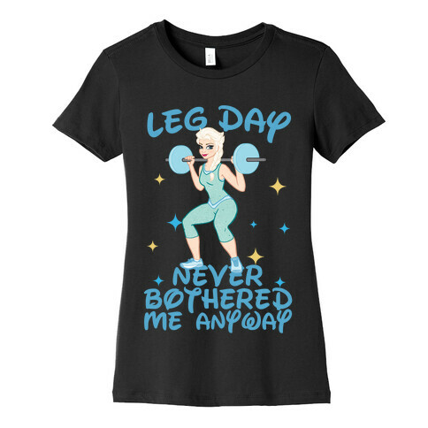 Leg Day Never Bothered Me Anyway Womens T-Shirt