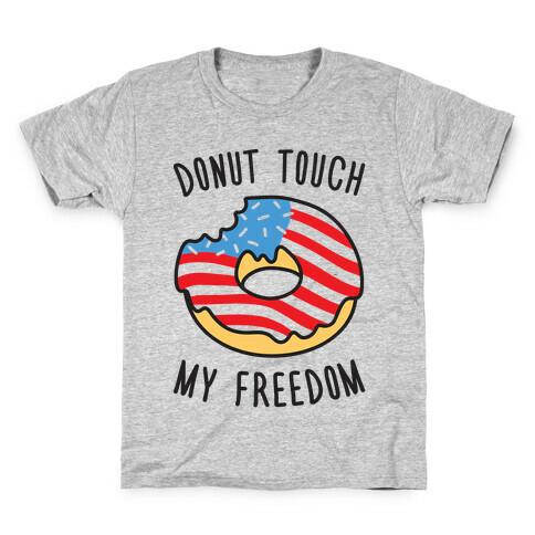 Donut Touch My Freedom Kids T-Shirt