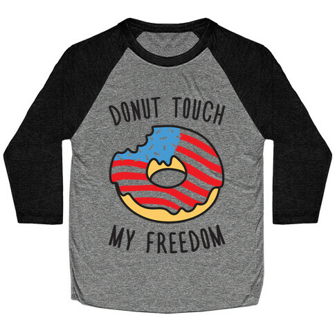 Donut Touch My Freedom Baseball Tee