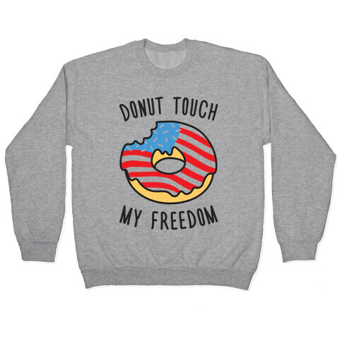 Donut Touch My Freedom Pullover