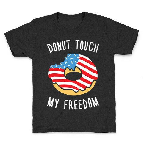 Donut Touch My Freedom Kids T-Shirt