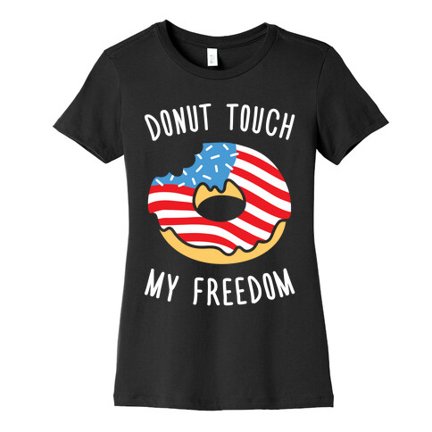 Donut Touch My Freedom Womens T-Shirt