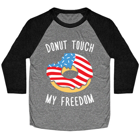 Donut Touch My Freedom Baseball Tee